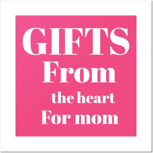 Gifts from the hert for mom Posters and Art